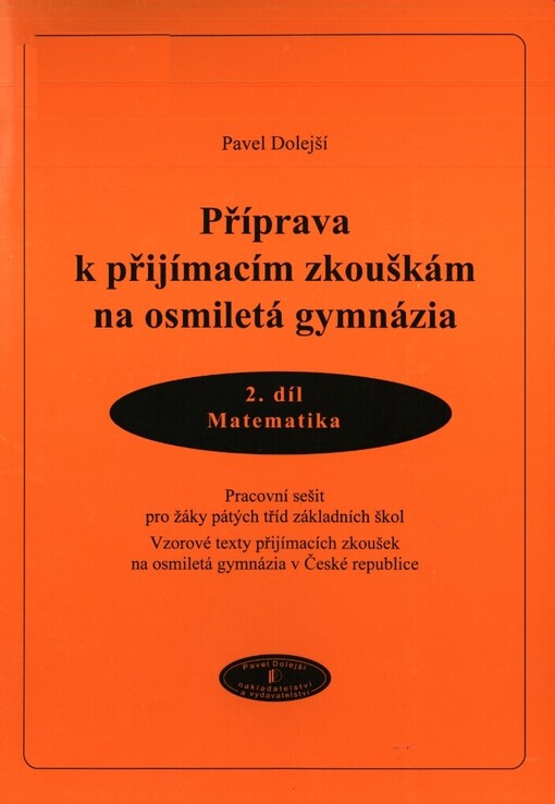 Příprava k přijímacím zkouškám na osmiletá gymnázia: pracovní sešit pro žáky pátých tříd základních škol : vzorové texty přijímacích zkoušek na osmiletá gymnázia v České republice