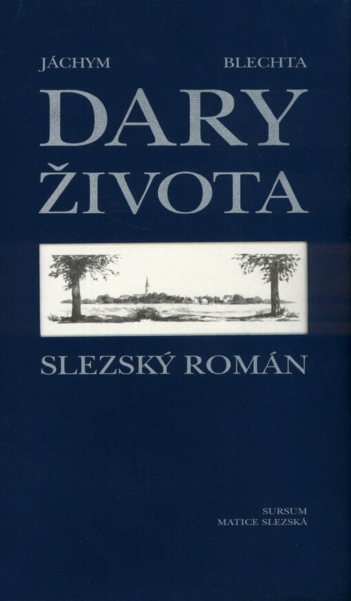 Dary života : slezský román