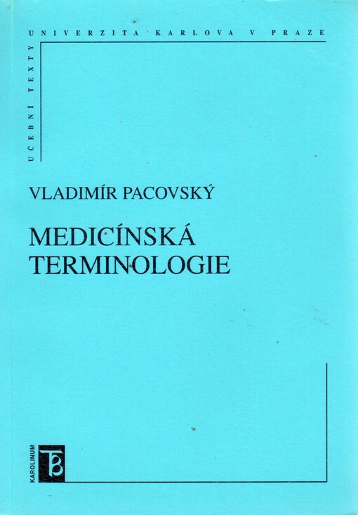 Medicínská terminologie: informatorium pro studenty, zdravotníky i zvídavé laiky