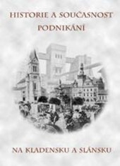Historie a současnost podnikání na Kladensku a Slánsku.
