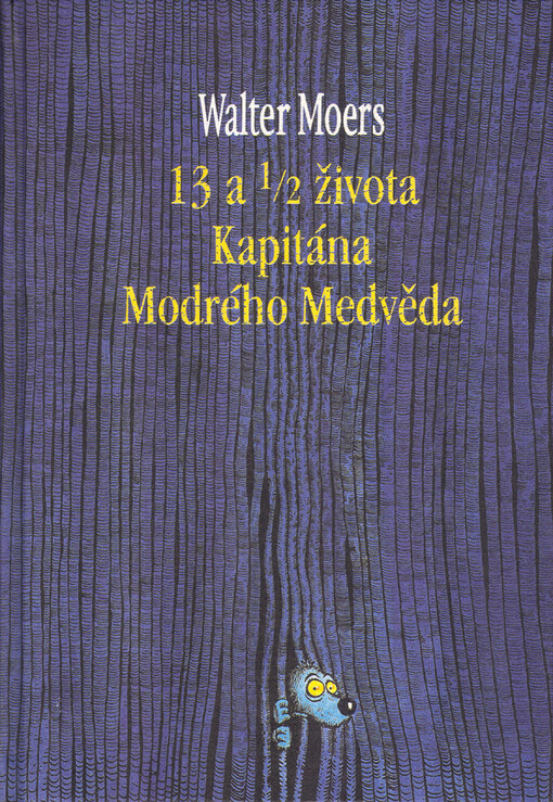 13 a 1/2 života kapitána Modrého Medvěda: polovina pamětí mořského medvěda s četnými ilustracemi a za použití 