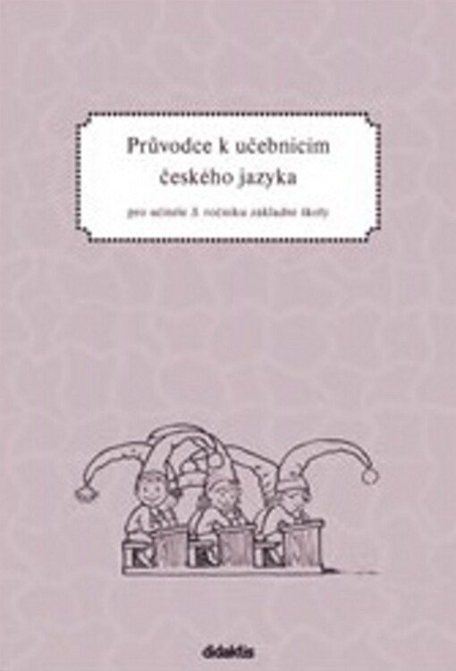 Průvodce k učebnicím českého jazyka pro učitele 3. ročníku základní školy