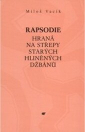 Rapsodie hraná na střepy starých hliněných džbánů.