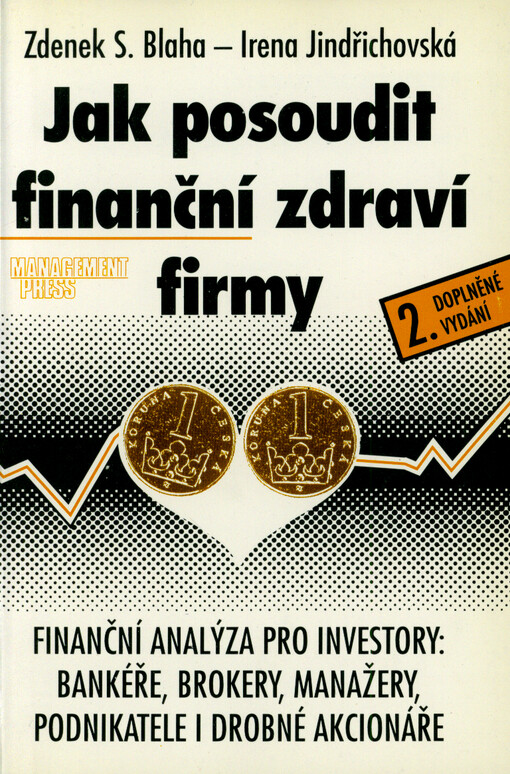 Jak posoudit finanční zdraví firmy : finanční analýza pro investory: bankéře, brokery, manažery, podnikatele i drobné akcionáře