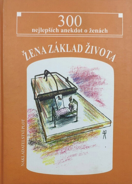 Žena základ života : 300 nejlepších anekdot o ženách