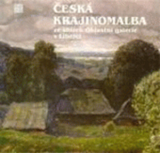 Česká krajinomalba ze sbírek Oblastní galerie v Liberci /
