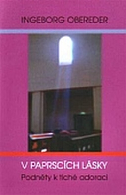 V paprscích lásky : podněty k tiché adoraci