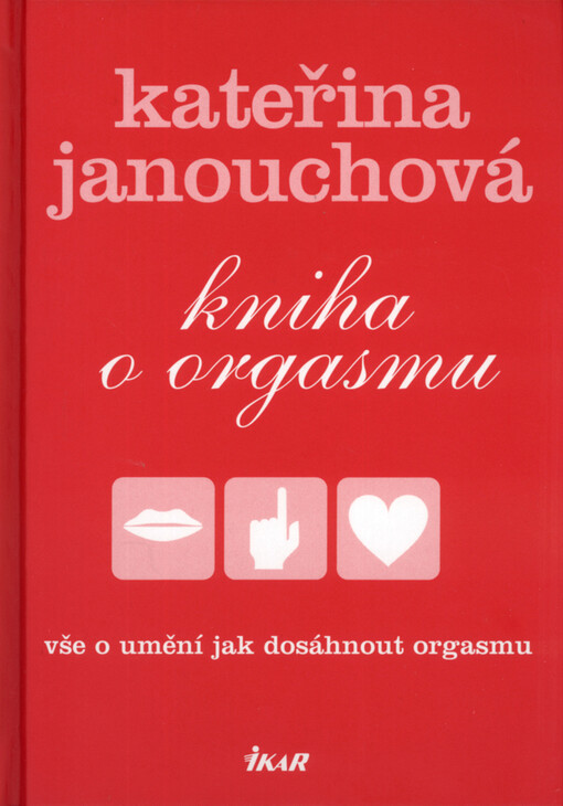 Kniha o orgasmu : vše o umění, jak dosáhnout orgasmu