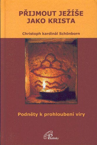 Přijmout Ježíše jako Krista : podněty k prohloubení víry