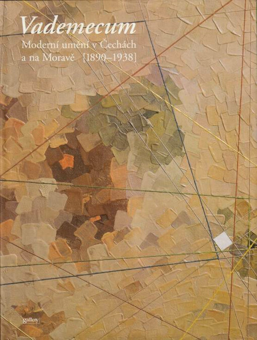 Vademecum : moderní umění v Čechách a na Moravě (1890-1938)