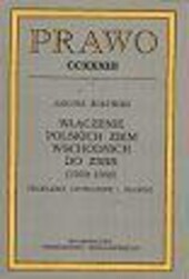 Wlaczenie polskich ziem wschodnich do ZSRR (1939 -1940) : Problemy ustrojowe i prawne