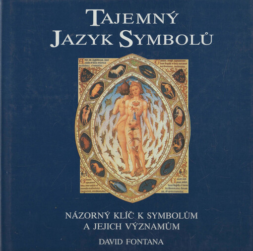 Tajemný jazyk symbolů: názorný klíč k symbolům a jejich významům, 1. vyd.