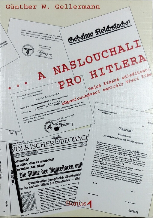 --a naslouchali pro Hitlera : tajná říšská záležitost: odposlouchávací centrály Třetí říše