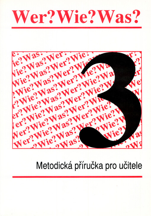 Wer? Wie? Was? : Metodická příručka pro učitele. [Díl] 3