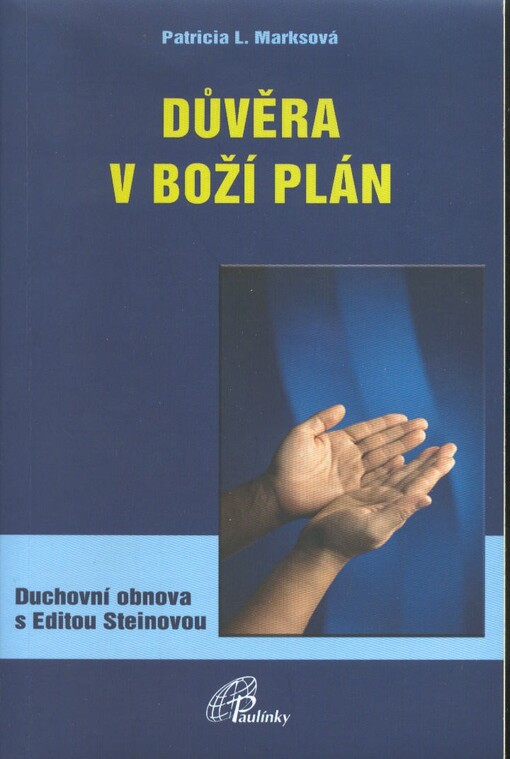 Důvěra v boží plán: duchovní obnova s Editou Steinovou