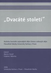 Dvacáté století, Ročenka Semináře nejnovějších dějin Ústavu světových dějin Filozofické fakulty Univerzity Karlovy v Praze 2005
