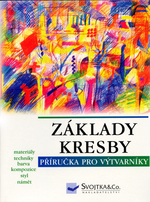 Základy kresby: příručka pro výtvarníky : materiály, techniky, barva a kompozice, styl, námět