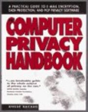 The Computer Privacy Handbook: A Practical Guide to E-Mail Encryption, Data Protection, and Pgp Privacy Software
