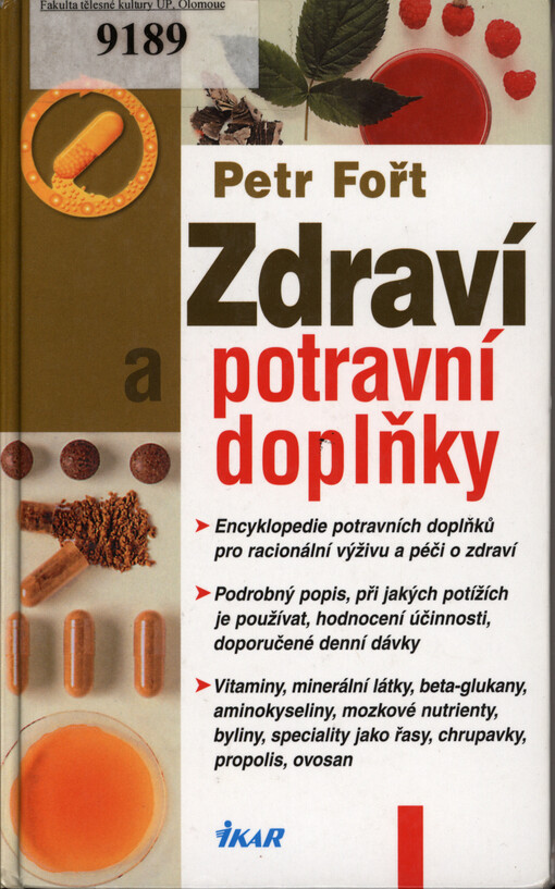 Zdraví a potravní doplňky : encyklopedie potravních doplňků pro racionální výživu a péči o zdraví : podrobný popis, při jakých potížích je používat, hodnocení účinnosti, doporučené denní dávky : vitaminy, minerální látky, beta-glukany, aminokyseliny, mozk