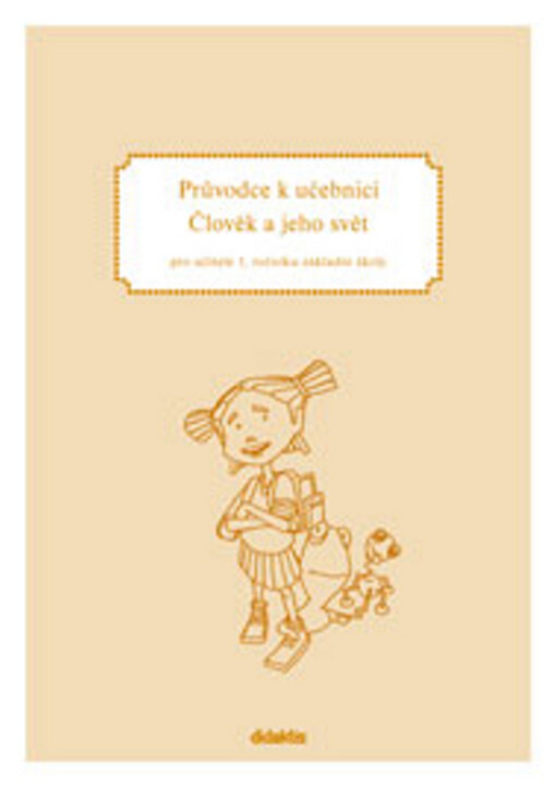 Průvodce pro učitele k učebnici Člověk a jeho svět : pro 1. ročník základní školy