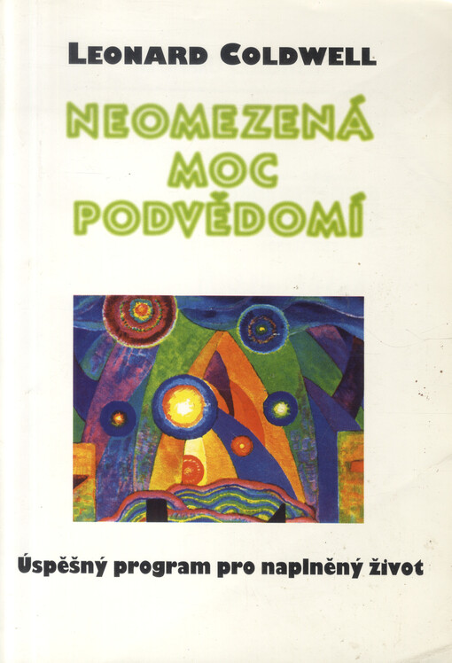 Neomezená moc podvědomí : úspěšný program pro naplněný život