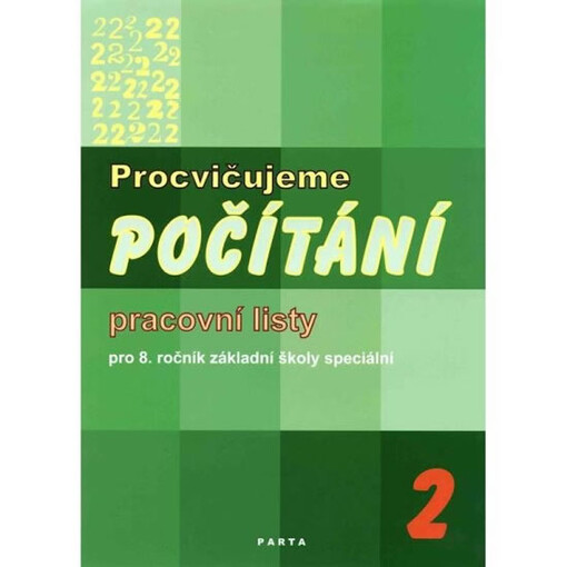 Procvičujeme počítání 2 : pracovní listy pro 8. ročník základní školy speciální
