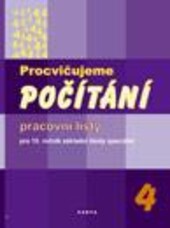 Procvičujeme počítání 4 : pracovní listy pro 10. ročník základní školy speciální