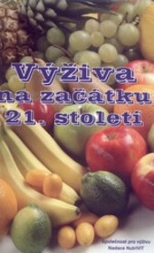 Výživa na začátku 21. století, aneb, O výživě aktuálně a se zárukou