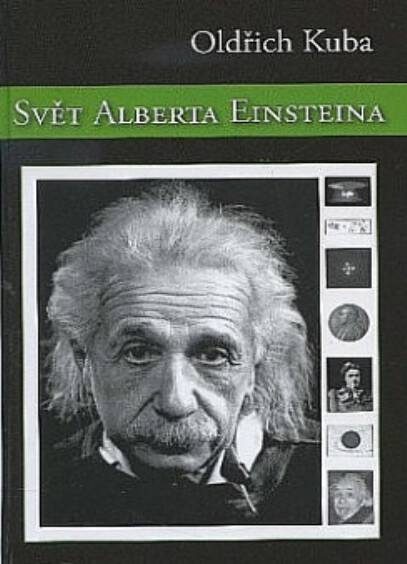 Svět Alberta Einsteina : populárně-fyzikální, filozofický a humanisticko-biografický pohled na základy moderní fyziky a její zakladatele