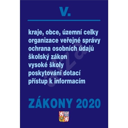 Zákony V : úplná znění zákonů pro státní správu, veřejnou správu a školství k ...