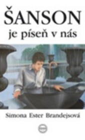 Šanson je píseň v nás : parafráze francouzských šansonů z repertoáru Edith Piaf : texty z podzimu 2001