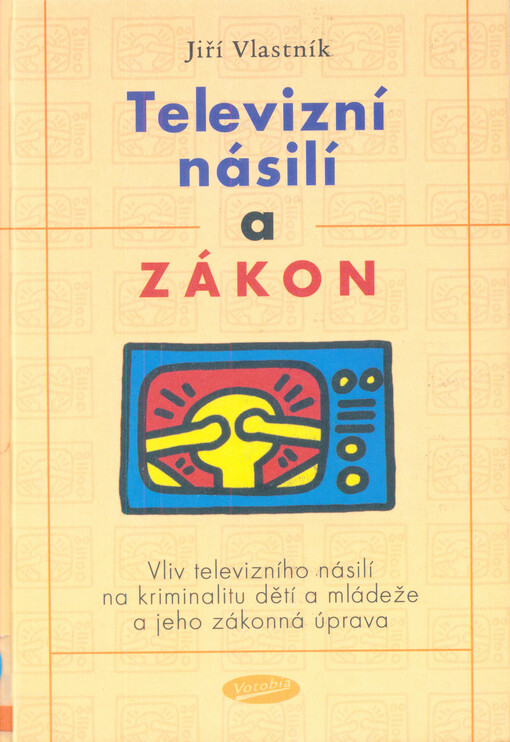 Televizní násilí a zákon: vliv televizního násilí na kriminalitu dětí a mládeže a jeho zákonná úprava