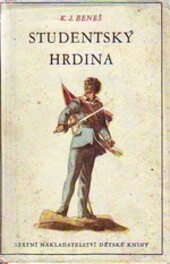 Studentský hrdina :obraz z bouřlivého roku 1848
