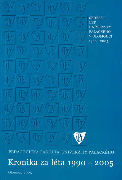 Kronika za léta 1990-2005 : Pedagogická fakulta Univerzity Palackého v Olomouci