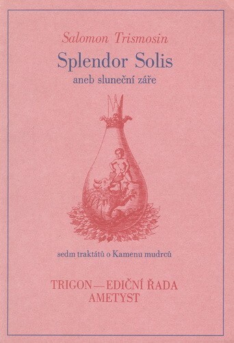 Splendor Solis, aneb, Sluneční záře : sedm traktátů o Kamenu mudrců.