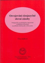 Osvojování cizojazyčné slovní zásoby : pedagogická, psychologická, lingvistická a didaktická východiska na příkladu němčiny jako cizího jazyka