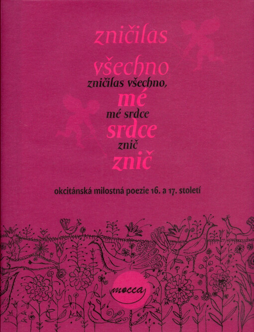 Zničilas všechno, mé srdce znič: okcitánská milostná poezie 16. a 17. století
