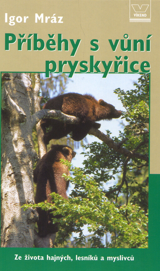 Příběhy s vůní pryskyřice: ze života hajných, lesníků a myslivců