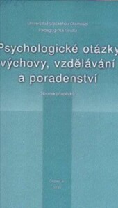 Psychologické otázky výchovy, vzdělávání a poradenství : sborník příspěvků [z konference