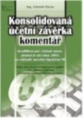 Konsolidovaná účetní závěrka - komentář : kvalifikovaný výklad změn, platných od roku 2002 na základě opatření MF
