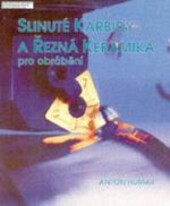 Slinuté karbidy a řezná keramika pro obrábění