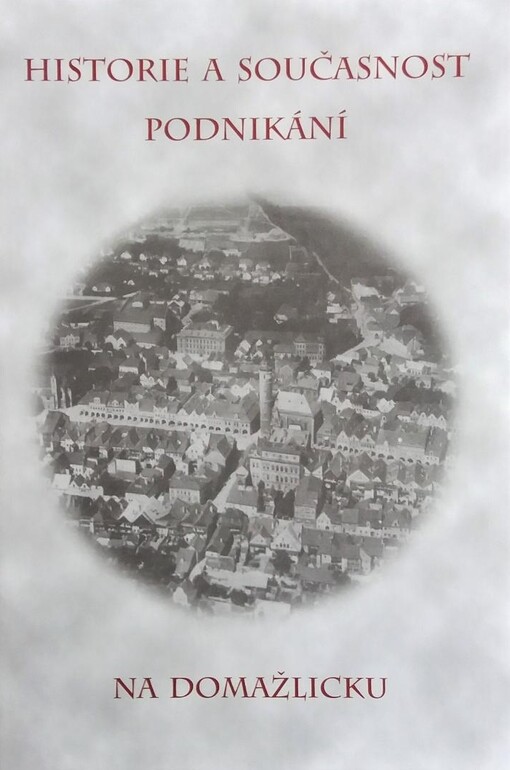 Historie a současnost podnikání na Domažlicku