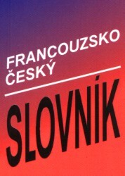 Francouzsko-český slovník =Dictionnaire français-tchèque : obsahuje 7000 hesel