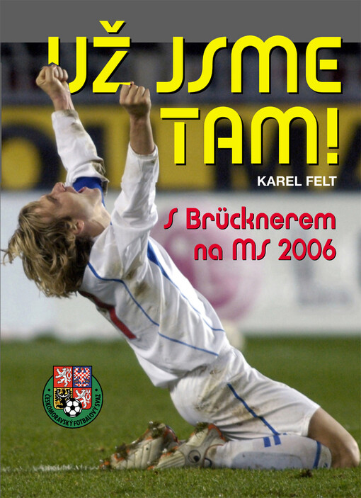 Už jsme tam!: s Brücknerem na MS 2006