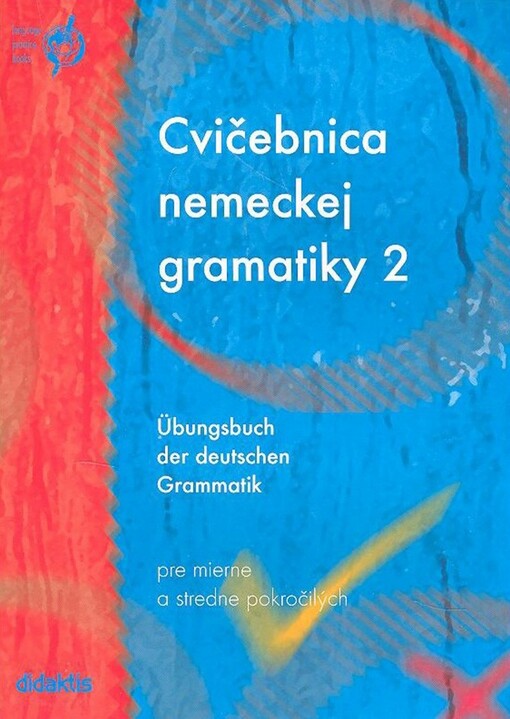 Cvičebnica nemeckej gramatiky =Übungsbuch der deutschen Grammatik, 1. slovenské vyd.