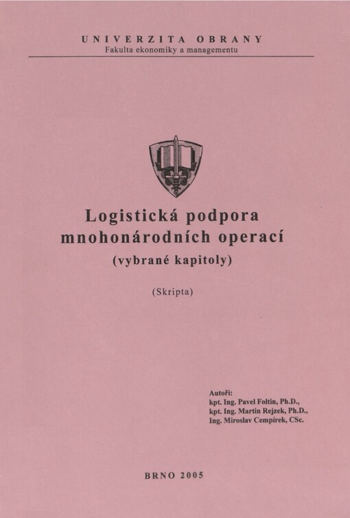 Logistická podpora mnohonárodních operací :(vybrané kapitoly) : skripta, 1. díl