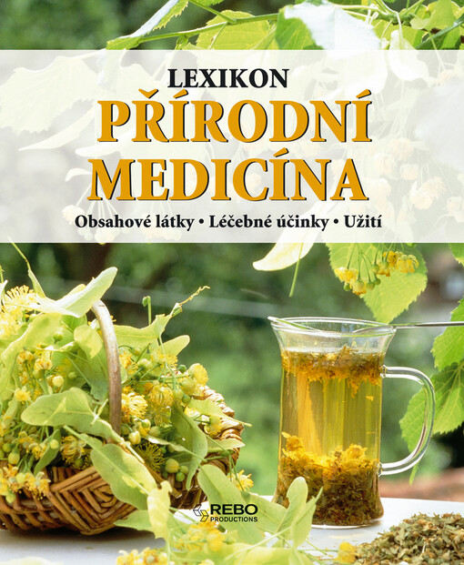 Přírodní medicína: lexikon : obsahové látky, léčebné účinky, užití, 2. vyd.