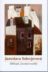 Jaroslava Solovjevová : oblouk životní tvorby : [Oblastní galerie v Liberci : 27. dubna až 11. června 2006