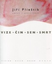 Jiří Plieštik : vize, čin, sen, smrt : sochy = vision, deed, dream, death : sculptures : Galerie Brno, 25.2.-25.3.2005
