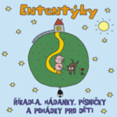 Ententýkyříkadla, hádanky, písničky a pohádky pro děti